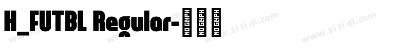 H_FUTBL Regular字体转换